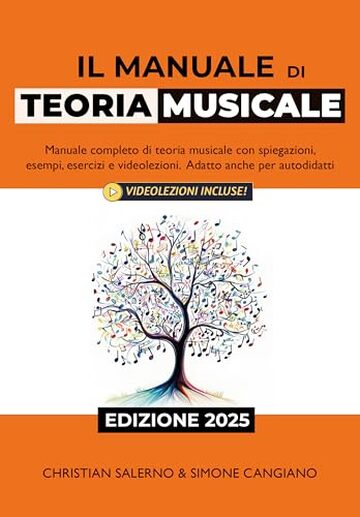 Il Manuale di Teoria Musicale: Manuale Completo di Teoria Musicale con Spiegazioni, Esempi, Esercizi e Videolezioni. Adatto anche per Autodidatti
