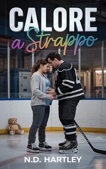 Calore a strappo: Un romanzo di Hockey da nemici ad amanti, con gravidanza a sorpresa (Serenata Dirompente (Italian) Vol. 4)