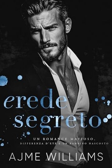 Erede Segreto: Un romance mafioso, differenza d’età e un bambino nascosto (Italian Edition: Mafia Lords of Sin)