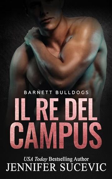 Il Re Del Campus: Romanzo universitario sportivo (Serie Barnett Bulldogs Vol. 1)