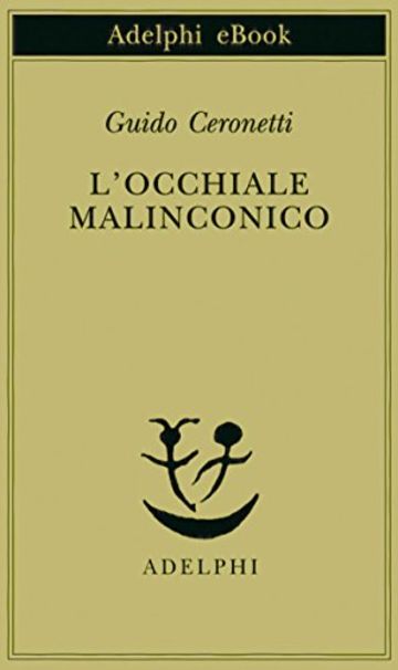 L'occhiale malinconico (Piccola biblioteca Adelphi)