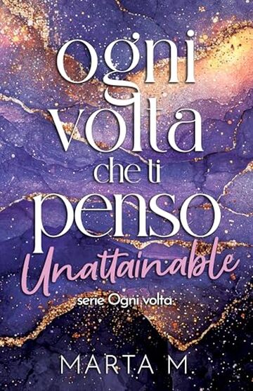 Ogni volta che ti penso. Unattainable