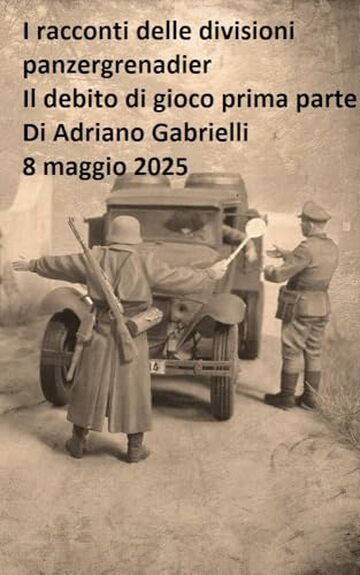 I racconti delle divisioni panzergrenadier (volume 17): Il debito di gioco prima parte