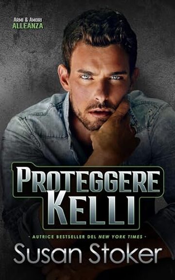Proteggere Kelli (Armi & Amori: Alleanza Vol. 6)