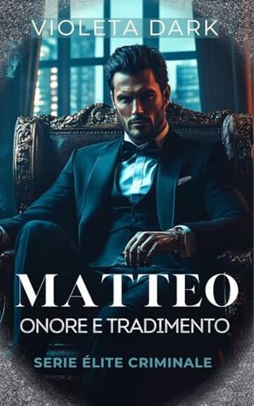 MATTEO: Onore e Tradimento: Romance Mafia (&Eacute;lite Criminale Vol. 3)