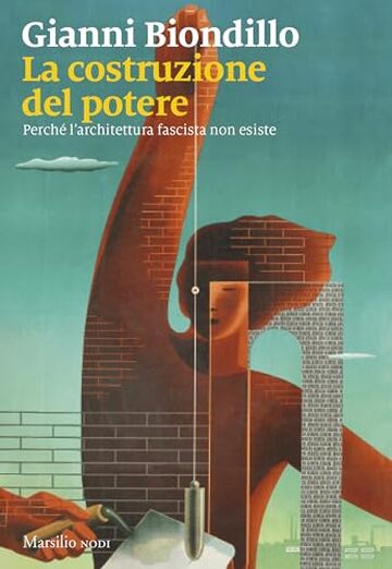 La costruzione del potere: Perché l'architettura fascista non esiste