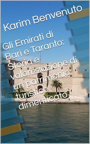 Gli Emirati di Bari e Taranto: Storia e valorizzazione di un patrimonio turistico dimenticato