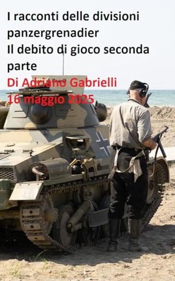 I racconti delle divisioni panzergrenadier (volume 18): Il debito di gioco seconda parte