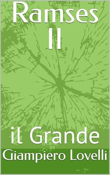 Ramses II: il Grande (Storia Antica e biografie di uomini e donne dell'antichit&agrave;)