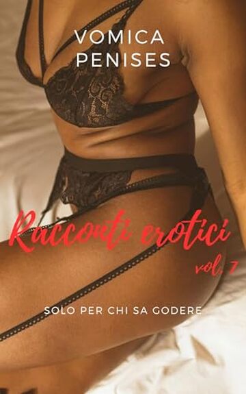 Racconti erotici vol. 7: Solo per chi sa godere