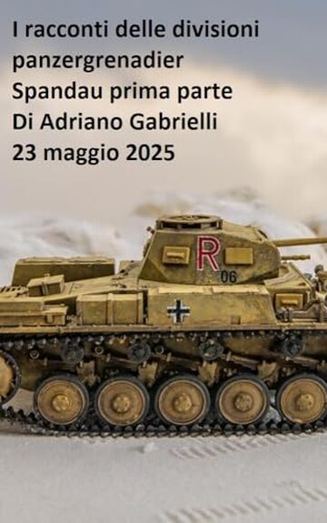 I racconti delle divisioni panzergrenadier (episodio 19): Spandau prima parte