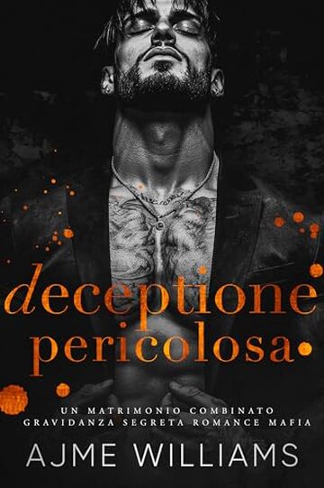 Deceptione Pericolosa: Un Matrimonio Combinato, Gravidanza Segreta, Romance Mafia (Italian Edition: Mafia Lords of Sin)