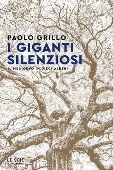I giganti silenziosi: Il Medioevo in dieci alberi