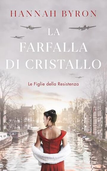 La Farfella di Cristello: Un'avvincente Saga della Resistenza Olandese durante la Seconda Guerra Mondiale (Le Figlie della Resistenza Vol. 6)