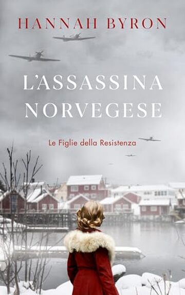 L'Assasina Norvegese : Un'avvincente Saga familiare Nordica ambientata durante la Seconda Guerra Mondiale (Le Figlie della Resistenza Vol. 4)