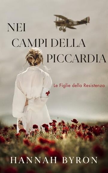 Nei Campi Della Piccardia: Prequel di La Corriere di Diamanti (Le Figlie della Resistenza Vol. 1)