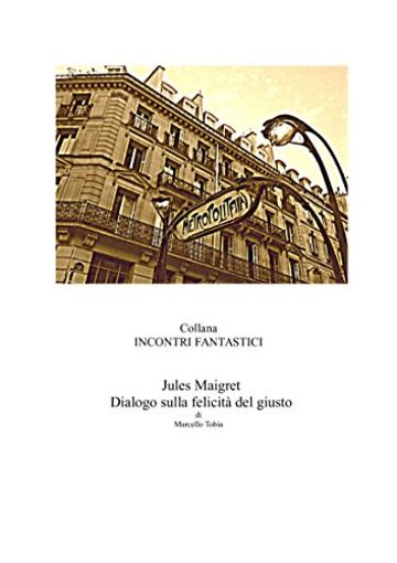 Jules Maigret - Dialogo sulla felicità del giusto (Incontri fantastici)