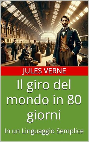 Il giro del mondo in 80 giorni: In un Linguaggio Semplice