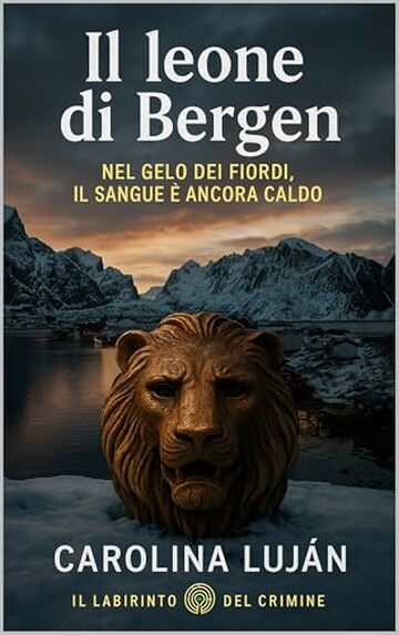 Il leone di Bergen: Nel gelo dei fiordi, il sangue &egrave; ancora caldo (Il Labirinto del Crimine)