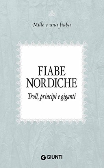 Fiabe nordiche: Troll, principi e giganti (Mille e una fiaba Vol. 7)