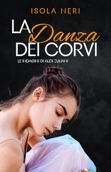La danza dei corvi: Le indagini di Alex Zuliani