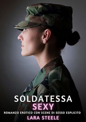 Soldatessa Sexy: Romanzo Erotico con Scene di Sesso Esplicito