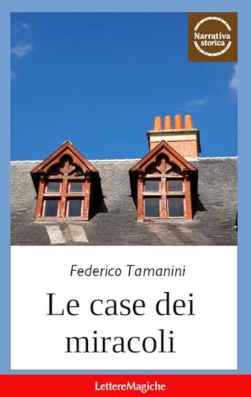 Le case dei miracoli: Storie di un Piemonte perduto e un po' magico