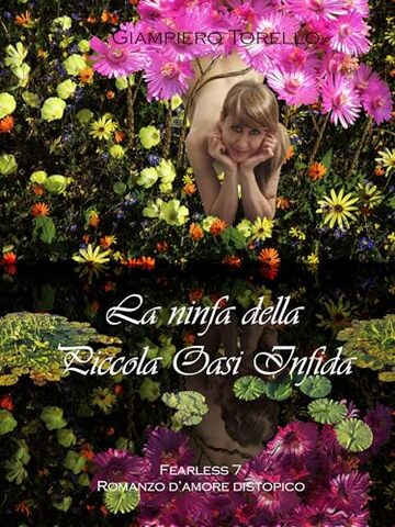 La ninfa della Piccola Oasi Infida: Romanzo d'amore distopico (Fearless Vol. 7)