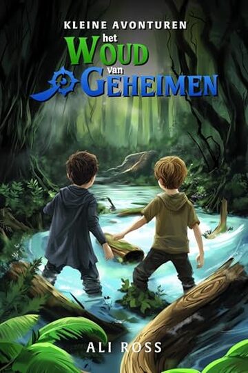 Kleine Avonturen: Het Woud van Geheimen - Spannend kinderboek vol schatten, mysterie en vriendschap voor jonge avonturiers (8-12 jaar)