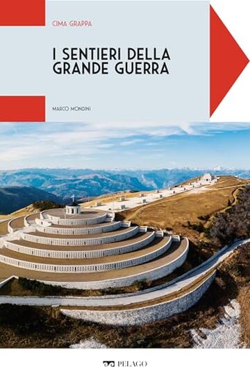 Cima Grappa (I sentieri della Grande Guerra Vol. 4)