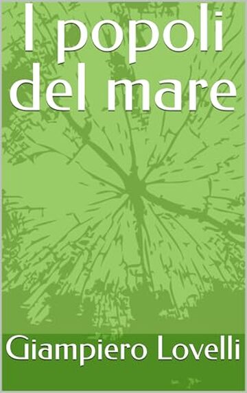 I popoli del mare (Storia Contemporanea e Biografie di uomini e donne dell'Ottocento e del Novecento)
