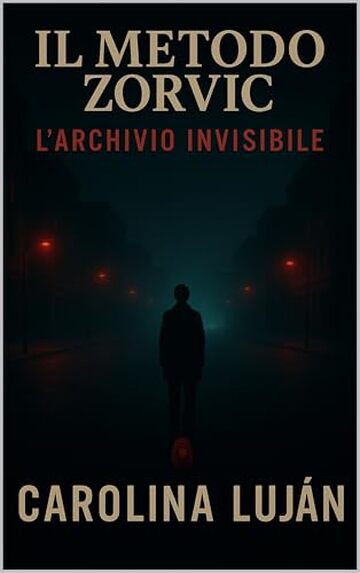 Il metodo Zorvic: L'archivio invisibile