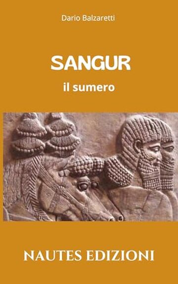 Sangur: il sumero (Collana Historia Vol. 1)