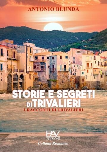 STORIE E SEGRETI DI TRIVALIERI - I racconti di Trivalieri