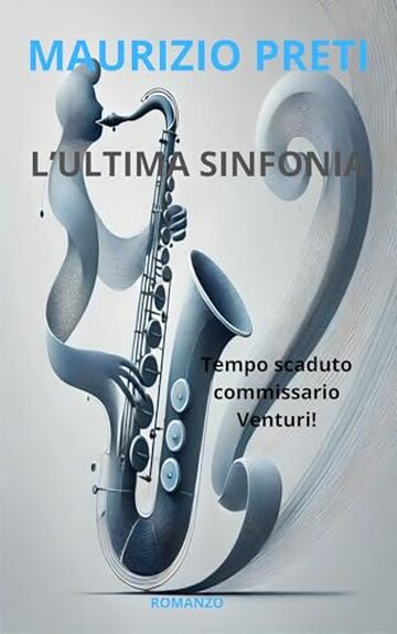 L'ULTIMA SINFONIA: Tempo scaduto commissario Venturi!