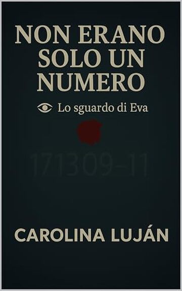 Non erano solo un numero: I dimenticati (Lo sguardo di Eva Vol. 2)