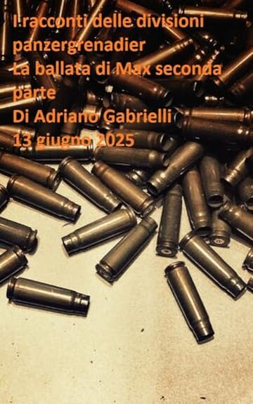 I racconti delle divisioni panzergrenadier (volume 22): La ballata di Max seconda parte