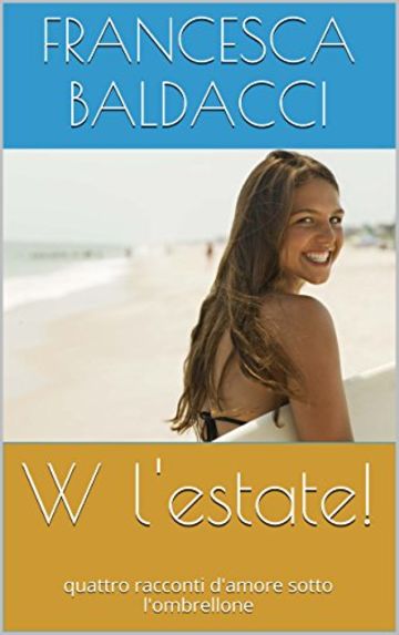 W l'estate!: quattro racconti d'amore sotto l'ombrellone