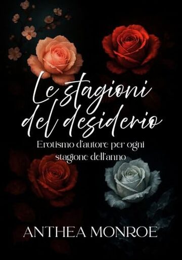 Le stagioni del desiderio : Erotismo d’autore per ogni stagione dell’anno