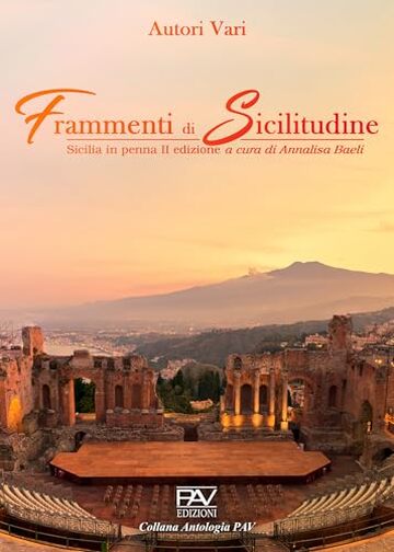 FRAMMENTI DI SICILITUDINE &ndash; Sicilia in penna II edizione A cura di Annalisa Baeli