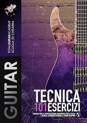 TECNICA: 101 Esercizi per la visualizzazione orizzontale delle scale: Tecnica: Alternate Picking & String Skipping