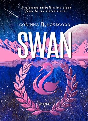 Swan: Bellezza e Rovina (Collana Relove - PubMe) (PubMe Romance)