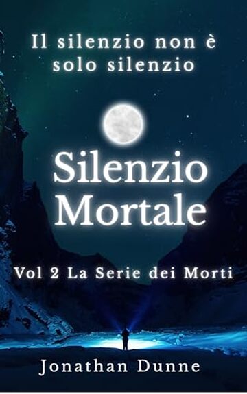 Silenzio Mortale (Italian Edition): Vol 2 La Serie dei Morti
