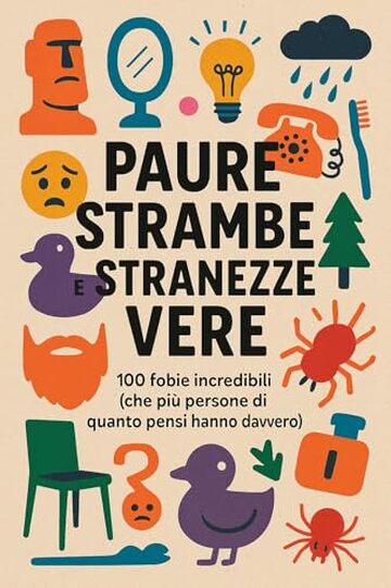 Paure Strambe e Stranezze Vere: 100 fobie incredibili (che pi&ugrave; persone di quanto pensi hanno davvero)