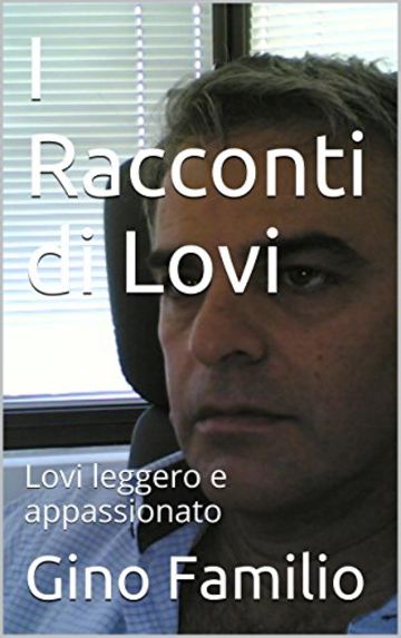 I Racconti di Lovi: Lovi leggero e appassionato