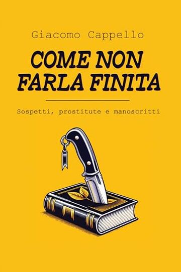 Come Non Farla Finita: Sospetti, Prostitute e Manoscritti