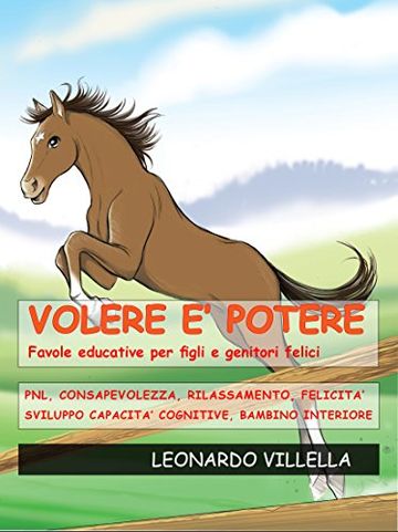 Volere è potere: Favole educative per figli e genitori felici