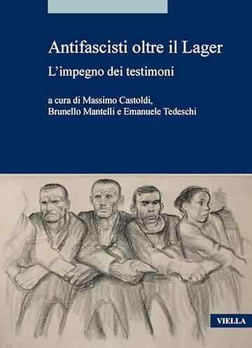 Antifascisti oltre il Lager: L’impegno dei testimoni