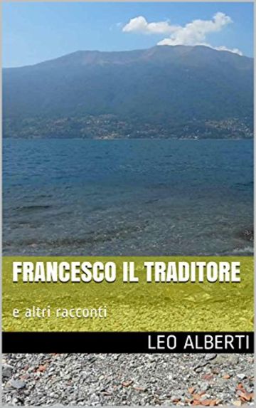 Francesco il traditore: e altri racconti