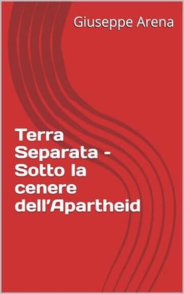 Terra Separata – Sotto la cenere dell’Apartheid